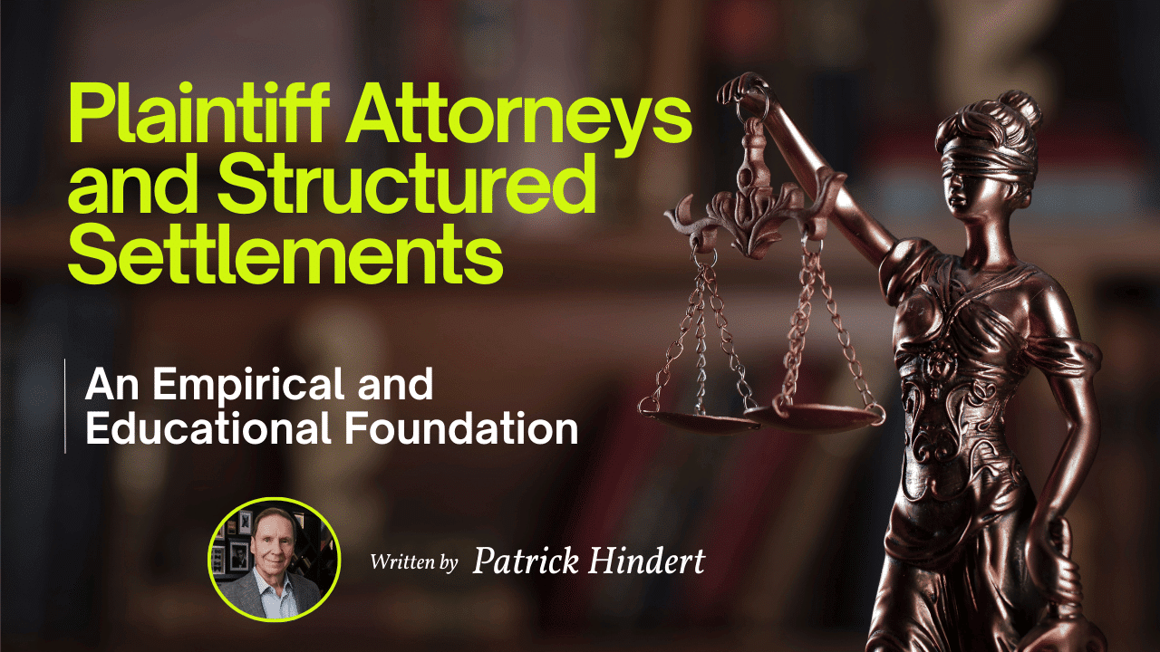 Plaintiff Attorneys and Structured Settlements – An Empirical and Educational Foundation